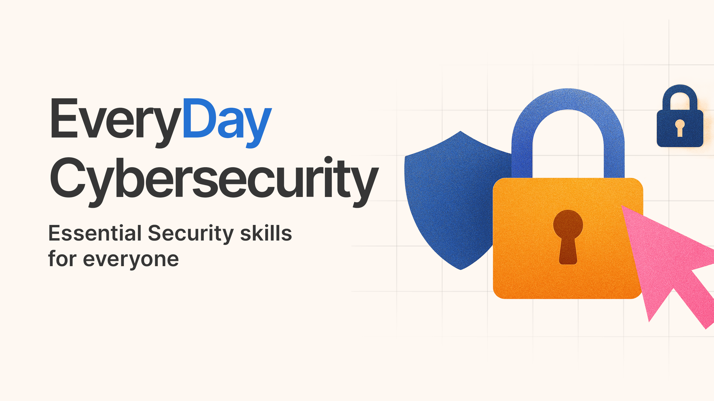 Everyday Cybersecurity: Essential Security Skills for Everyone EC001